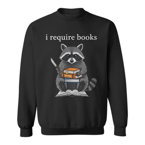 I Require Books Raccoon Bibliophile Literary Sweatshirt - Bookorys CA