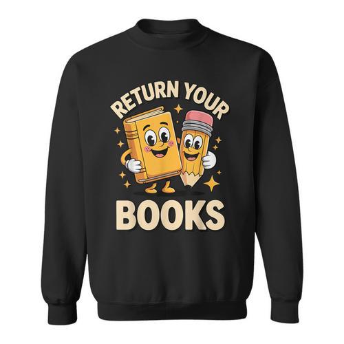 Return Your Books School Librarian Sweatshirt - Bookorys