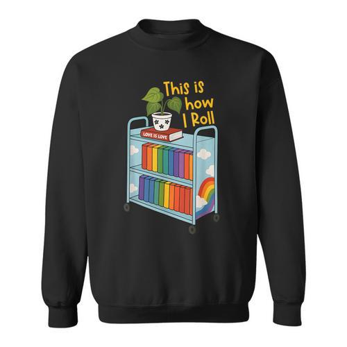 This Is How I Roll Rainbow Book Cart Queer Bookish Sweatshirt - Bookorys DE