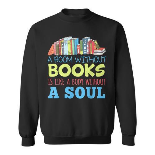A Room Without Books Is Like a Body Without Soul Librarian Sweatshirt - Bookorys UK