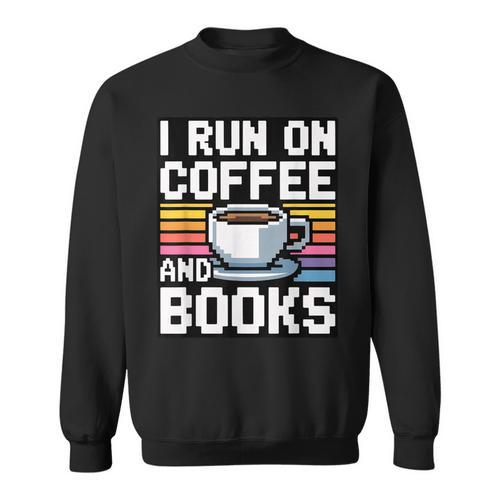 I Run On Coffee And Books Sweatshirt - Bookorys CA