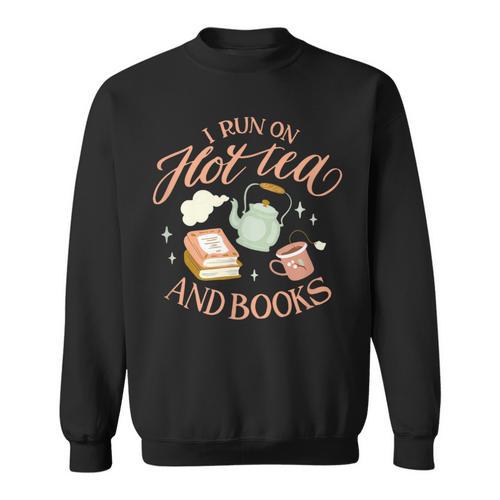 I Run ON HOT Tea & Books Reader Reading Meme Sweatshirt - Bookorys