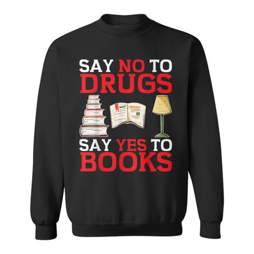 Say No To Drugs Say Yes To Books Red Ribbon Week Awareness Sweatshirt - Bookorys
