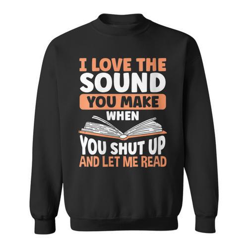 Shut Up And Let Me Read Bookworm Book Lovers Sweatshirt - Bookorys DE
