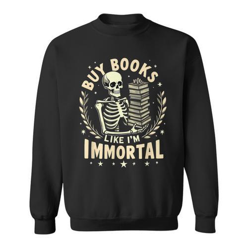 Skeleton I Buy Books Like I'm Immortal Halloween Sweatshirt - Bookorys