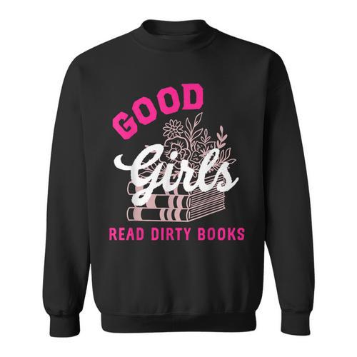 Smutty Book Merch Good Girls Read Dirty Books Smut Readers Sweatshirt - Bookorys