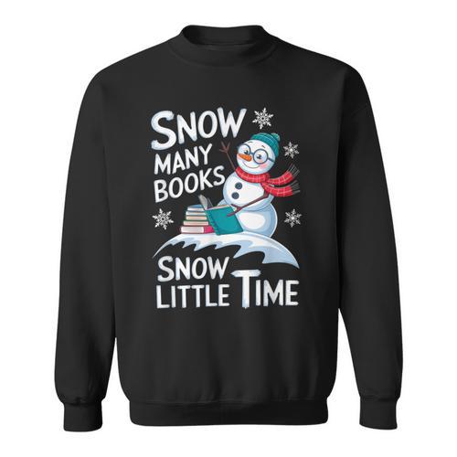 Snow Many Books Snow Little Time Bookworm Snowman Reading Sweatshirt - Bookorys