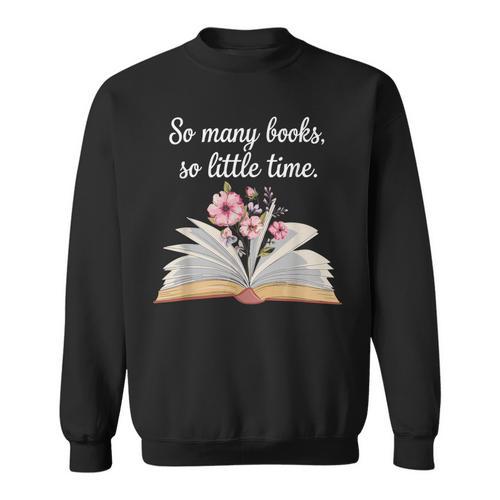So Many Books Little Time Loves To Read Books Bookworm Sweatshirt - Bookorys