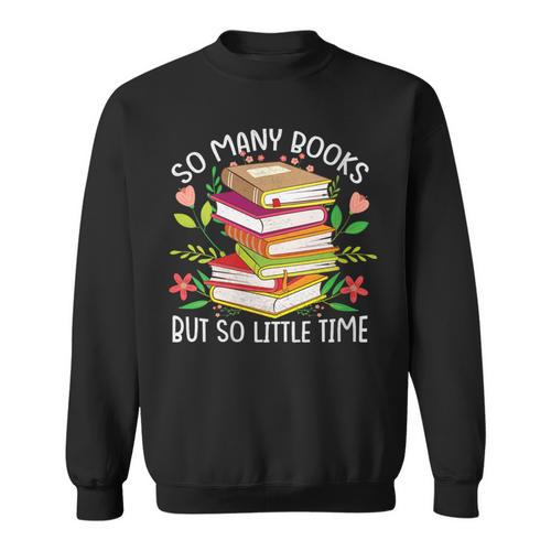 So Many Books But So Little Time Sweatshirt - Bookorys