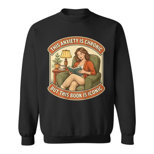 This Social Anxiety Is Chronic But The Book Is Iconic Woman Sweatshirt - Bookorys