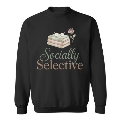 Socially Selective Shirt Subtle Introvert Book Lover Sweatshirt - Bookorys