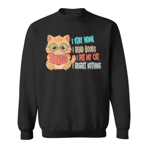 Stay Home Read Books Pet My Cat Regret Nothing Cats Book Sweatshirt - Bookorys AU