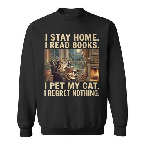 I Stay Home I Read Books I Pet My Cat I Regret Nothing Cat Sweatshirt - Bookorys AU
