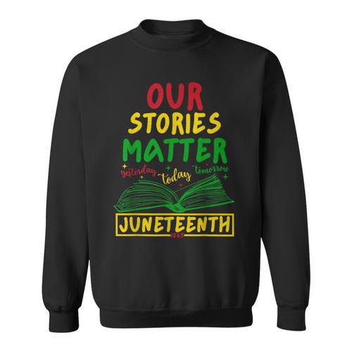 Our Stories Matter Juneteenth 1865 History Women's Reading Sweatshirt - Bookorys AU