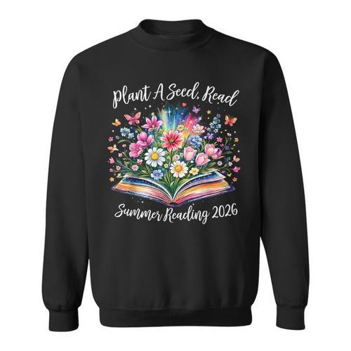 Summer Reading Program 2026 Plant A Seed Read Book Librarian Sweatshirt - Bookorys