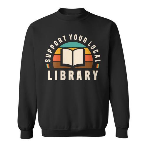 Support Your Local Library Book Nerd Bookworm Sweatshirt - Bookorys CA