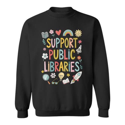 Support Public Libraries Reading Book Nerd Bookworm Literacy Sweatshirt - Bookorys CA
