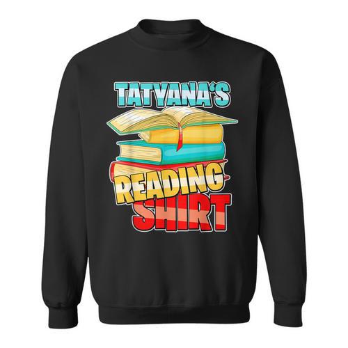 Tatyana's Reading Shirt Personalized Book Reading Sweatshirt - Bookorys DE