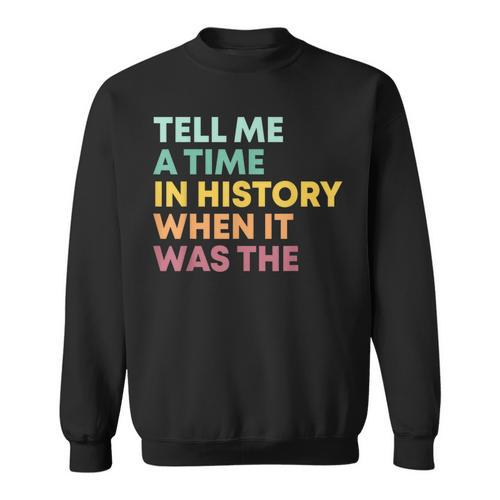 Tell Me A Time In History When It Was The Banned Books Sweatshirt - Bookorys DE