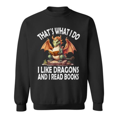 That`s What i Do i Like Dragons And i Read Books Dragon Sweatshirt - Bookorys AU