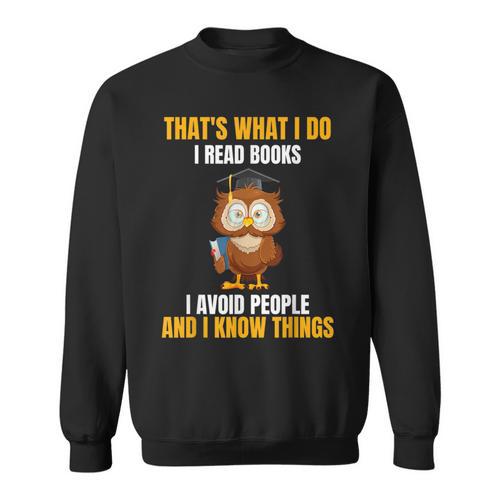 That's What I Do I Read Books I Avoid People I Know Things Sweatshirt - Bookorys AU