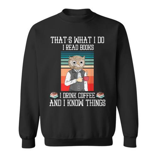 That's What i Do i Read Books i Drink Coffee Owl Teacher For Men Women Kids Sweatshirt - Bookorys DE