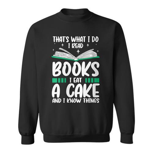 That's What I Do I Read Books I Eat Cakes Book Lover Sweatshirt - Bookorys AU