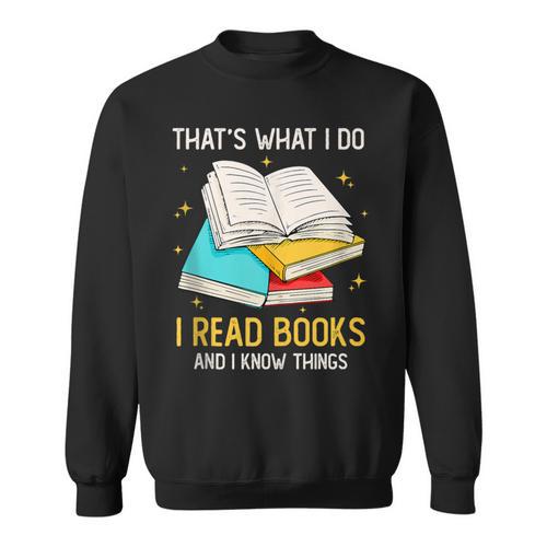 That's What I Do I Read Books And I Know Things Library Sweatshirt - Bookorys AU