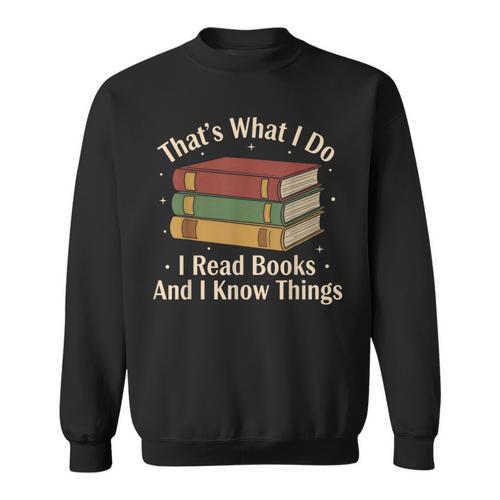 That's What i Do i Read Books And i Know Things Vintage Art Sweatshirt - Bookorys