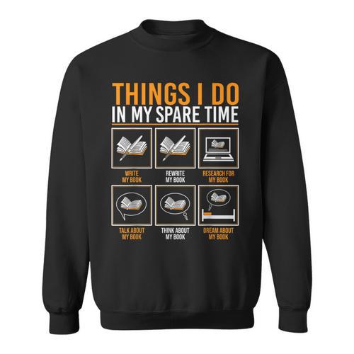 Things I Do In My Spare Time Kids Men Women Book Writer Sweatshirt - Bookorys