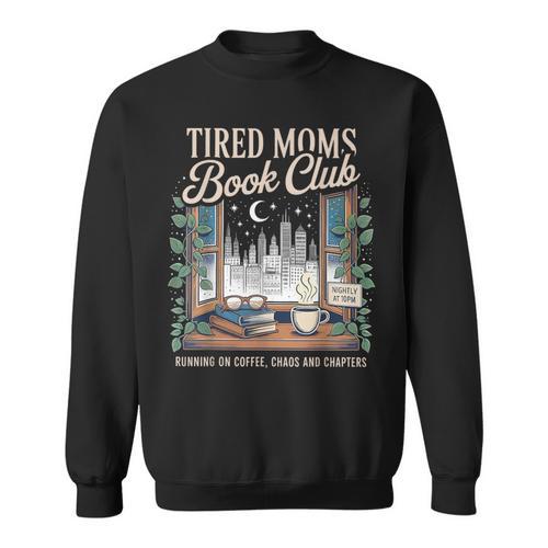 Tired Moms Book Club Coffee Chaos & Chapters Mother's Day Sweatshirt - Bookorys CA