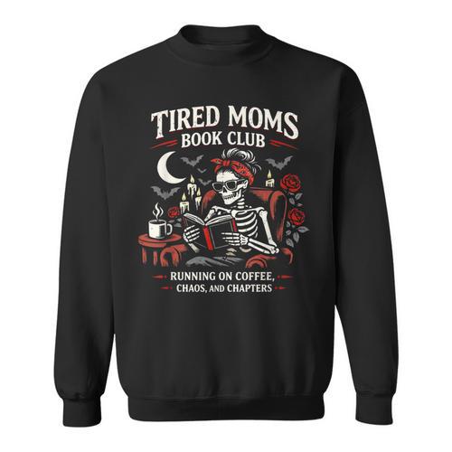 Tired Moms Book Club Coffee Chaos Chapters Reading Sweatshirt - Bookorys