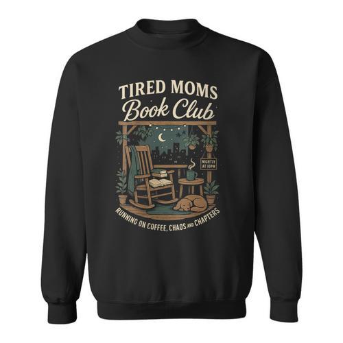 Tired Moms Book Club Coffee Chaos And Chapters Sweatshirt - Bookorys
