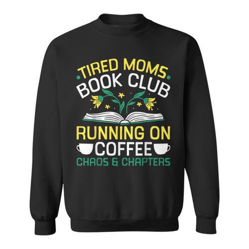 Tired Moms Book Club Coffee Chaos Chapters Sweatshirt - Bookorys