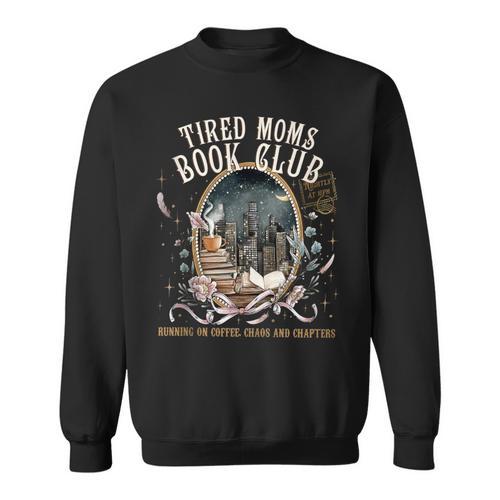 Tired Moms Book Club Coffee Mama Mommy Mother's Day Mom Life Sweatshirt - Bookorys