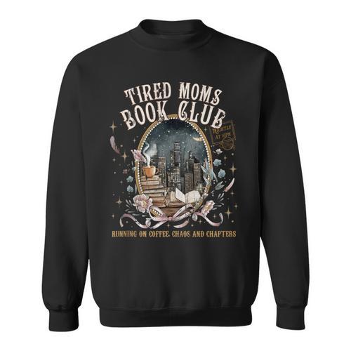 Tired Moms Book Club Coffee Reader Bookish Reading Sweatshirt - Bookorys