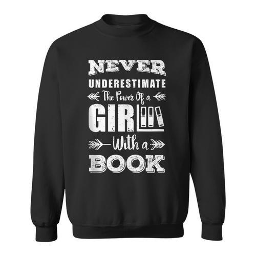 Never Underestimate A Girl With A Book Feminist Reader Sweatshirt - Bookorys