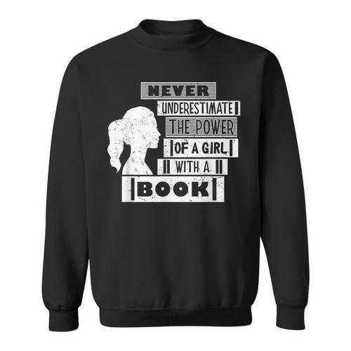 Never Underestimate Power Of Girl With Book Feminist Cute Sweatshirt - Bookorys