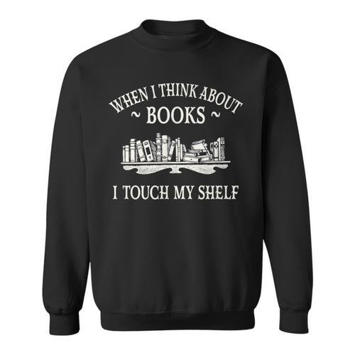 When I Think About Books I Touch My Shelf Romantasy Lover Sweatshirt - Bookorys AU
