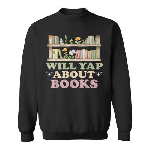 Will Yap About Books Reader Book Nerd Book Reading Lover Sweatshirt - Bookorys DE