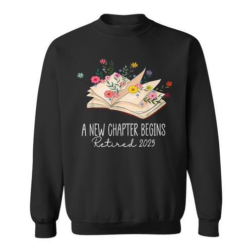 Women A New Chapter Begins Floral Book Retirement Teacher Sweatshirt - Bookorys AU
