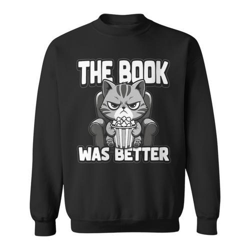 Women's The Book Was Better Fiction Novel Readers Bookish Cat Sweatshirt - Bookorys AU