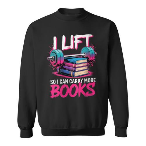 Women's I Lift So I Can Carry More Books Reader Gym Book Lover Sweatshirt - Bookorys