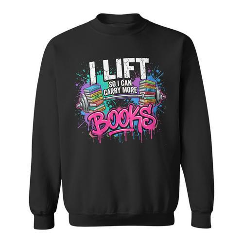 Women's I Lift So I Can Carry More Books Reader Librarian Sweatshirt - Bookorys UK