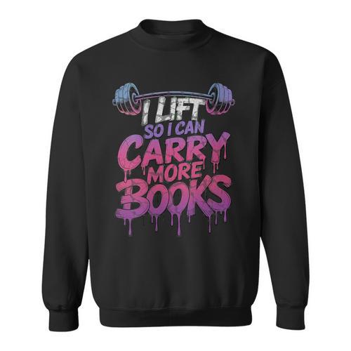 Women's I Lift So I Can Carry More Books Reader Weightlifting Sweatshirt - Bookorys CA