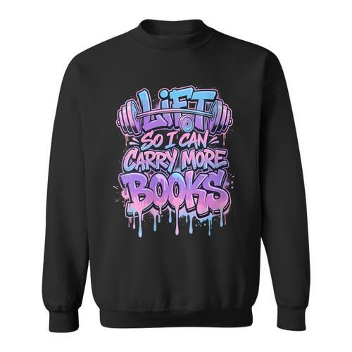 Women's Lift So I Can Carry More Books Reader Workout Sweatshirt - Bookorys