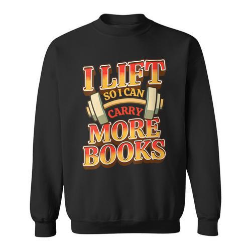 Women's Lift So I Can Carry More Books Reading Lovers Workout Sweatshirt - Bookorys