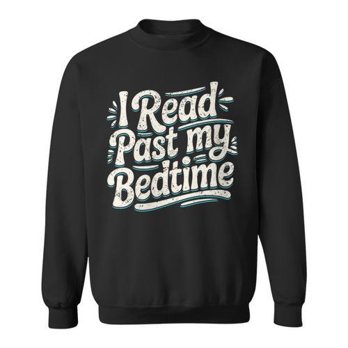 Women's I Read Past My Bedtime Book Lover Reading Quote Sweatshirt - Bookorys