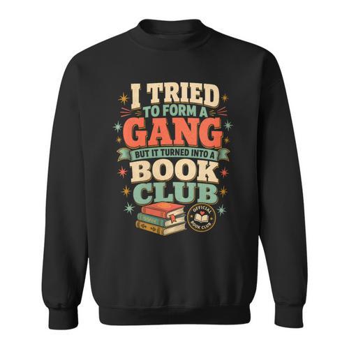 Women's I Tried To Form A Gang But It Turned Into A Book Club Sweatshirt - Bookorys CA