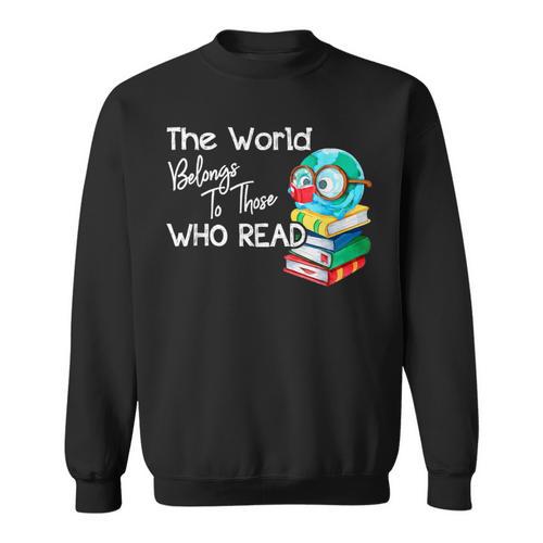 World Belongs To Those Who Read Book Reading Lovers Bookish Sweatshirt - Bookorys UK